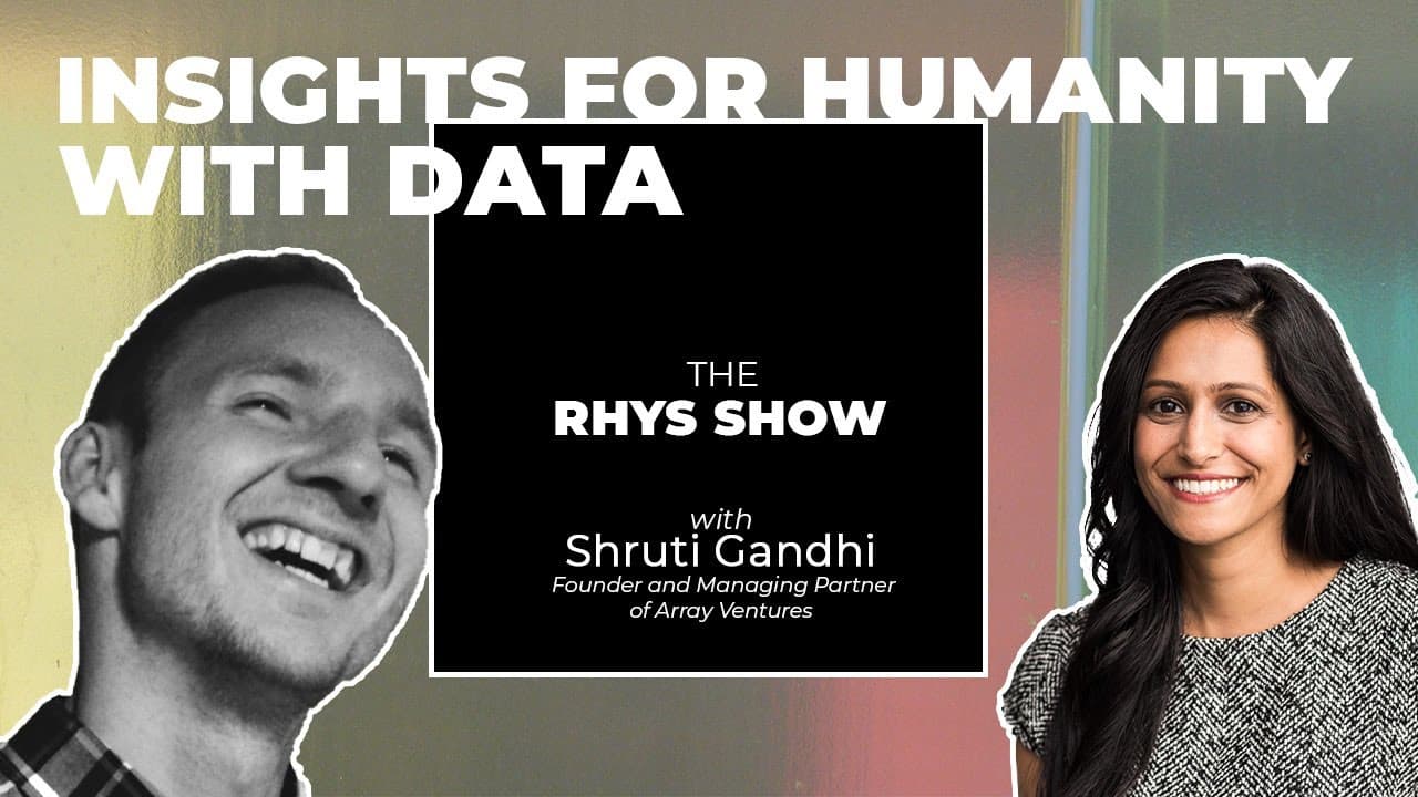 How Data Can Help Humanity with Shruti Gandhi